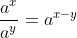 \frac{a^x}{a^y}=a^{x-y}
